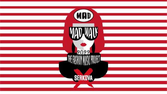 MADWALK 2022 BY SERKOVA: H μεγαλύτερη γιορτή της μόδας και της μουσικής έρχεται στο Tae Kwon Do